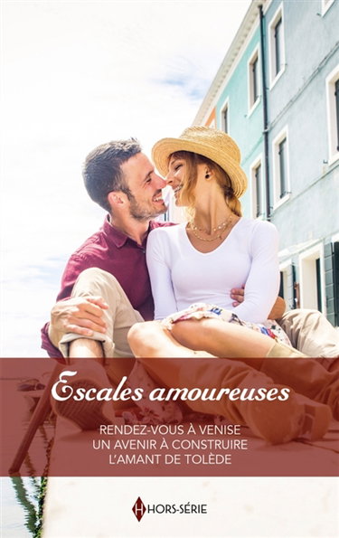 Couverture de Escales amoureuses : Rendez-vous à Venise : Un avenir à construire - L'amant de Tolède