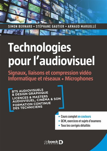 Couverture de Technologies pour l'audiovisuel. Vol. 1. Signaux, liaisons et compression vidéo, informatique et réseaux, microphones : BTS audiovisuels & design graphique, licences & masters audiovisuel, cinéma & son, formation continue des techniciens : cours complet e
