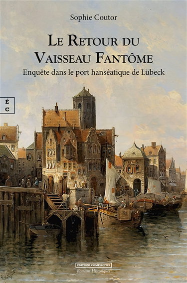 Couverture de Le retour du vaisseau fantôme : enquête dans le port hanséatique de Lübeck