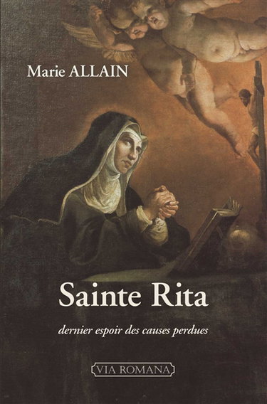 Couverture de Sainte Rita : dernier espoir des causes perdues : biographie