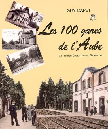 Couverture de Les 100 gares de l'Aube : patrimoine ferroviaire
