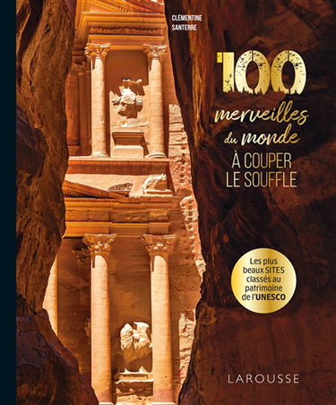 Couverture de 100 merveilles du monde à couper le souffle : les plus beaux sites classés au patrimoine de l'Unesco
