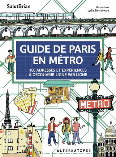 Couverture de Guide de Paris en métro : 160 adresses et expériences à découvrir ligne par ligne
