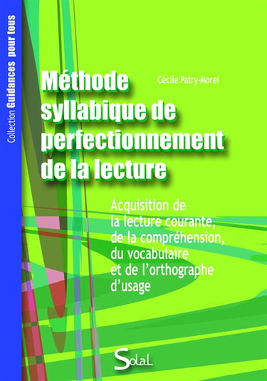 Couverture de Méthode syllabique de perfectionnement de la lecture : acquisition de la lecture courante, de la compréhension, du vocabulaire et de l'orthographe d'usage