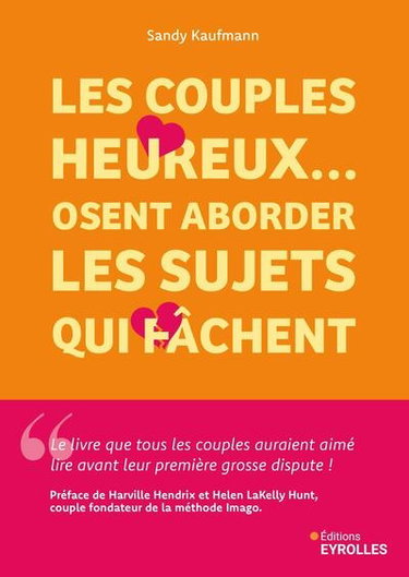 Couverture de Les couples heureux... osent aborder les sujets qui fâchent : 5 étapes pour transformer vos tensions en complicité durable