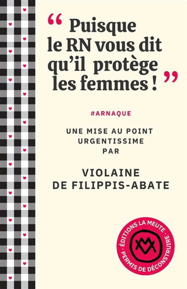 Couverture de "Puisque le RN vous dit qu'il protège les femmes !" : #arnaque : une mise au point urgentissime