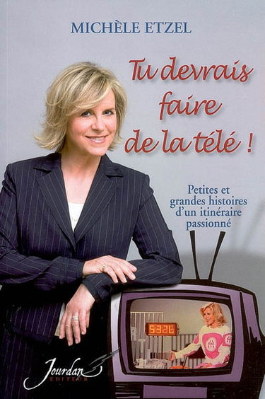 Couverture de Tu devrais faire de la télé ! : petites et grandes histoires d'un itinéraire passionné