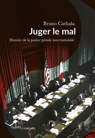 Couverture de Juger le mal : histoire de la justice pénale internationale