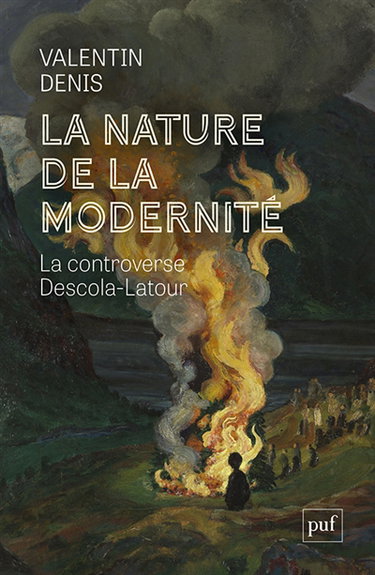 Couverture de La nature de la modernité : la controverse Descola-Latour
