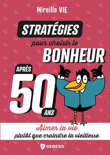 Couverture de Stratégies pour choisir le bonheur après 50 ans : aimer la vie plutôt que craindre la vieillesse