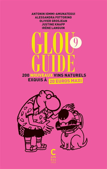 Couverture de Glou guide. Vol. 9. Près de 200 nouveaux vins naturels exquis à moins de 20 euros maxi