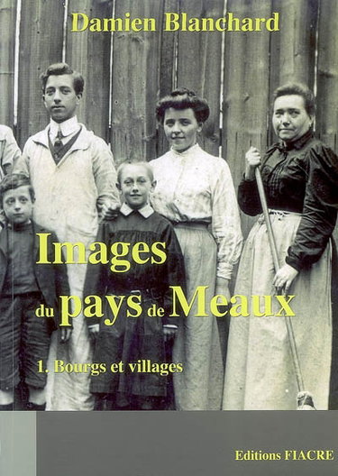 Couverture de Images du pays de Meaux. Vol. 1. Bourgs et villages : Barcy, Chambry, Chauconin-Neufmontiers, Crégy-lès-Meaux, Fublaines...