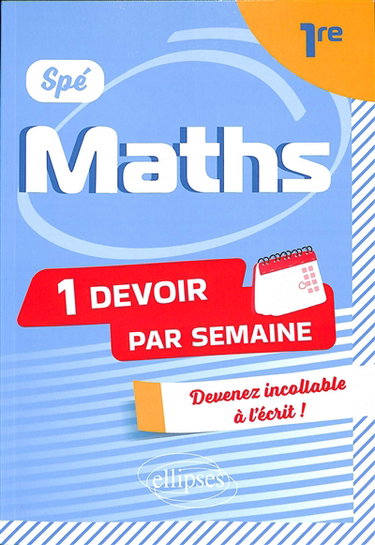 Couverture de Spé maths 1re : 1 devoir par semaine : devenez incollable à l'écrit !