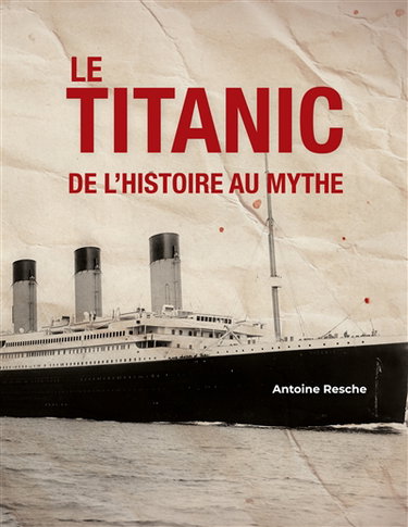 Couverture de Le Titanic, de l'histoire au mythe