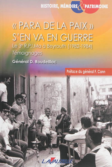 Couverture de Para de la paix s'en va en guerre : le 3e RPIMa à Beyrouth, 1982-1984 : témoignages