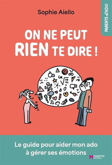 Couverture de On ne peut rien te dire ! : le guide pour aider mon ado à gérer ses émotions
