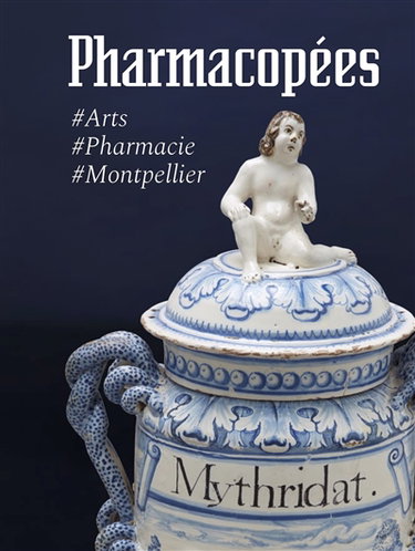 Couverture de Pharmacopées : arts, pharmacie, Montpellier
