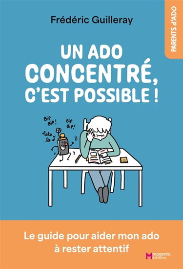 Couverture de Un ado concentré, c'est possible ! : le guide pour aider mon ado à rester attentif