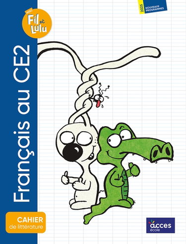 Couverture de Français au CE2 avec Fil & Lulu : cahier de littérature : 2025, nouveaux programmes