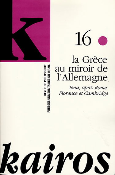 Couverture de Kairos, n° 16. La Grèce au miroir de l'Allemagne : Iéna, après Rome, Florence et Cambridge