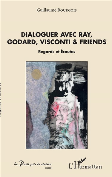 Couverture de Dialoguer avec Ray, Godard, Visconti & friends : regards et écoutes