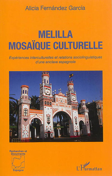 Couverture de Melilla mosaïque culturelle : expériences interculturelles et relations sociolinguistiques d'une enclave espagnole