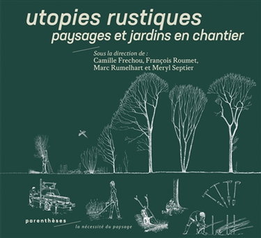 Couverture de Utopies rustiques : paysages et jardins en chantier