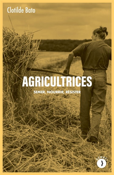 Couverture de Agricultrices : semer, nourrir, résister