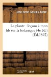 Couverture de La plante : leçons à mon fils sur la botanique (4e éd.) (Ed.1892)