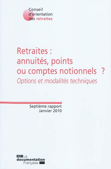 Couverture de Retraites : annuités, points ou comptes notionnels ? : options et modalités techniques, septième rapport 2010