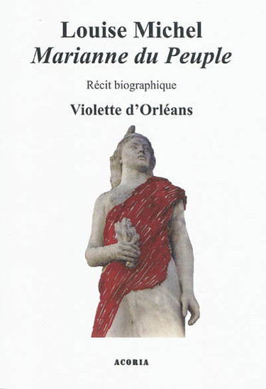 Couverture de Louise Michel : Marianne du peuple : récit biographique