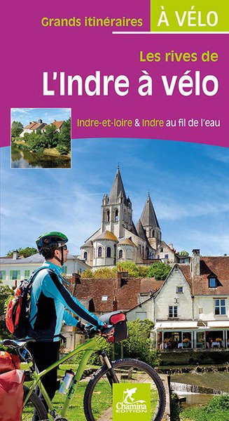 Couverture de Les rives de l'Indre à vélo : Indre-et-Loire & Indre au fil de l'eau
