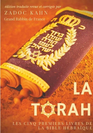 Couverture de La Torah (édition revue et corrigée, précédée d'une introduction et de conseils de lecture de Zadoc Kahn) : Les cinq premiers livres de la Bible hébraïque (texte intégral)