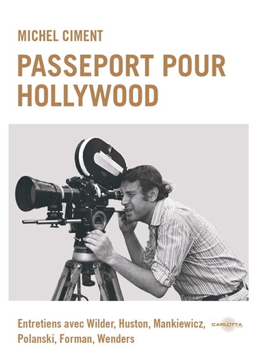 Couverture de Passeport pour Hollywood : entretiens avec Wilder, Huston, Mankiewicz, Polanski, Forman, Wenders