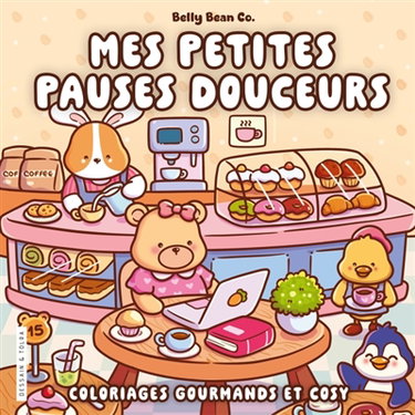 Couverture de Mes petites pauses douceurs : coloriages gourmands et cosy