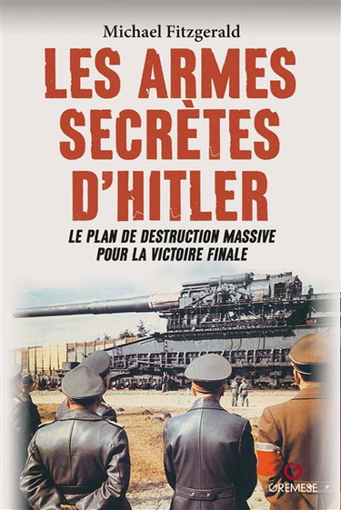 Couverture de Les armes secrètes d'Hitler : le plan de destruction massive pour la victoire finale