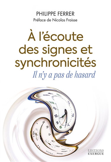 Couverture de A l'écoute des signes et synchronicités : il n'y a pas de hasard