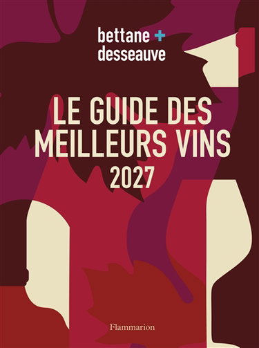 Couverture de Bettane + Desseauve : le guide des meilleurs vins 2027