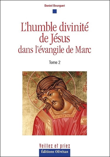 Couverture de L'humble divinité de Jésus : dans l'Evangile de Marc. Vol. 2
