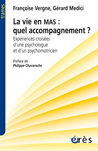 Couverture de La vie en MAS : quel accompagnement ? : expériences croisées d'une psychologue et d'un psychomotricien