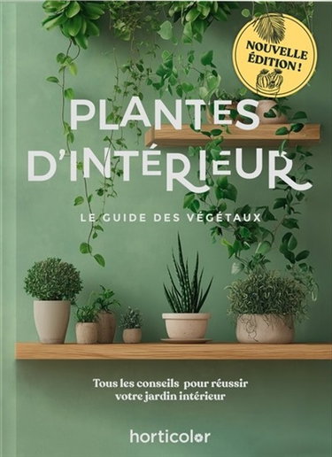 Couverture de Plantes d'intérieur : le guide des végétaux : tous les conseils pour réussir votre jardin intérieur