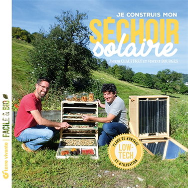Couverture de Je construis mon séchoir solaire : low-tech, plans de montage et utilisation