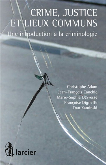 Couverture de Crime, justice et lieux communs : une introduction à la criminologie