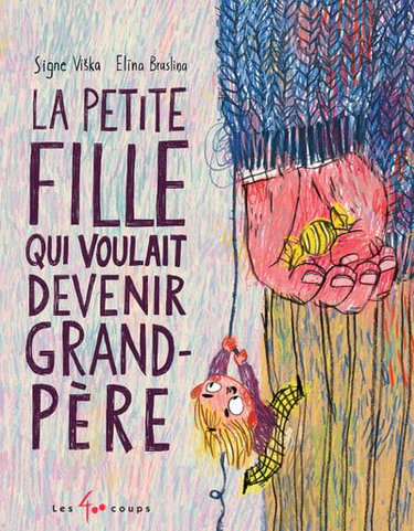 Couverture de La Petite fille qui voulait être grand-père