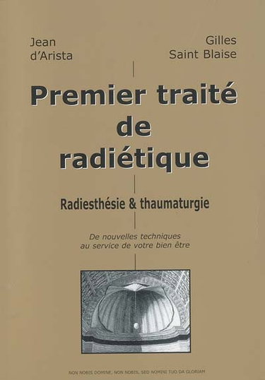 Couverture de Premier traité de radiétique : radiesthésie et thaumaturgie : de nouvelles techniques au service de votre bien-être