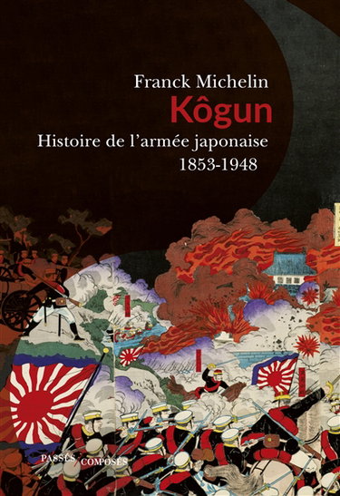 Couverture de Kôgun : histoire de l'armée japonaise, 1853-1948