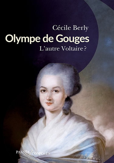 Couverture de Olympe de Gouges : l'autre Voltaire ?