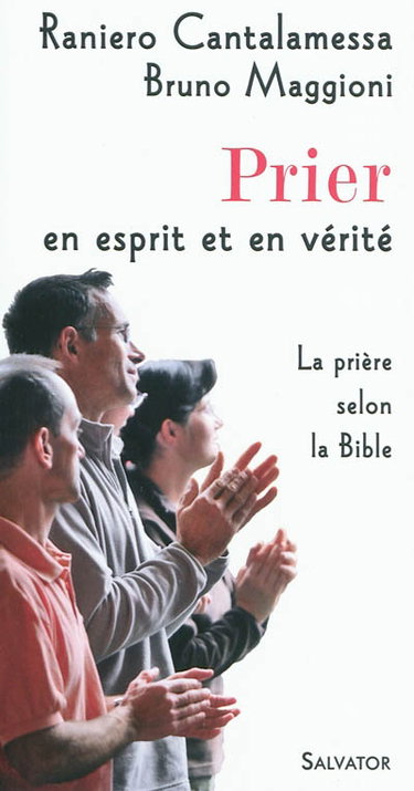Couverture de Prier en esprit et en vérité : la prière selon la Bible