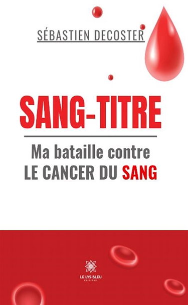 Couverture de Sang-titre : Ma bataille contre le cancer du sang