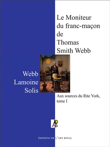 Couverture de Le Moniteur du franc-maçon de Thomas Smith Webb : Rite York tome I, quatrième édition